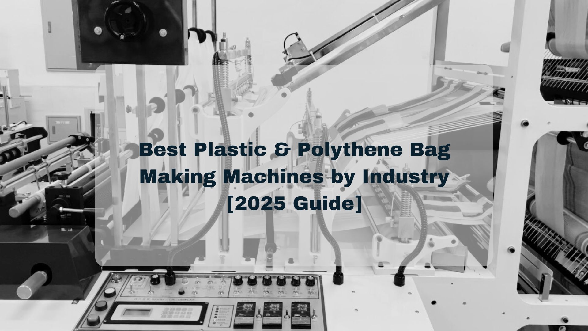 Best Plastic & Polythene Bag Making Machines by Industry [2025 Guide]